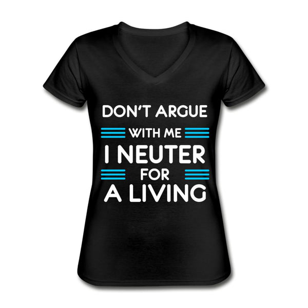 Don't argue with me I neuter for a living Women's Women's V-Neck T-Shirt-Women's T-Shirt | Fruit of the Loom L3930R-I love Veterinary