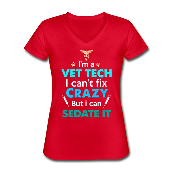 I'm a vet tech I can't fix crazy but I can sedate it Women's V-Neck T-Shirt-Women's T-Shirt | Fruit of the Loom L3930R-I love Veterinary
