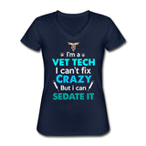 I'm a vet tech I can't fix crazy but I can sedate it Women's V-Neck T-Shirt-Women's V-Neck T-Shirt-I love Veterinary