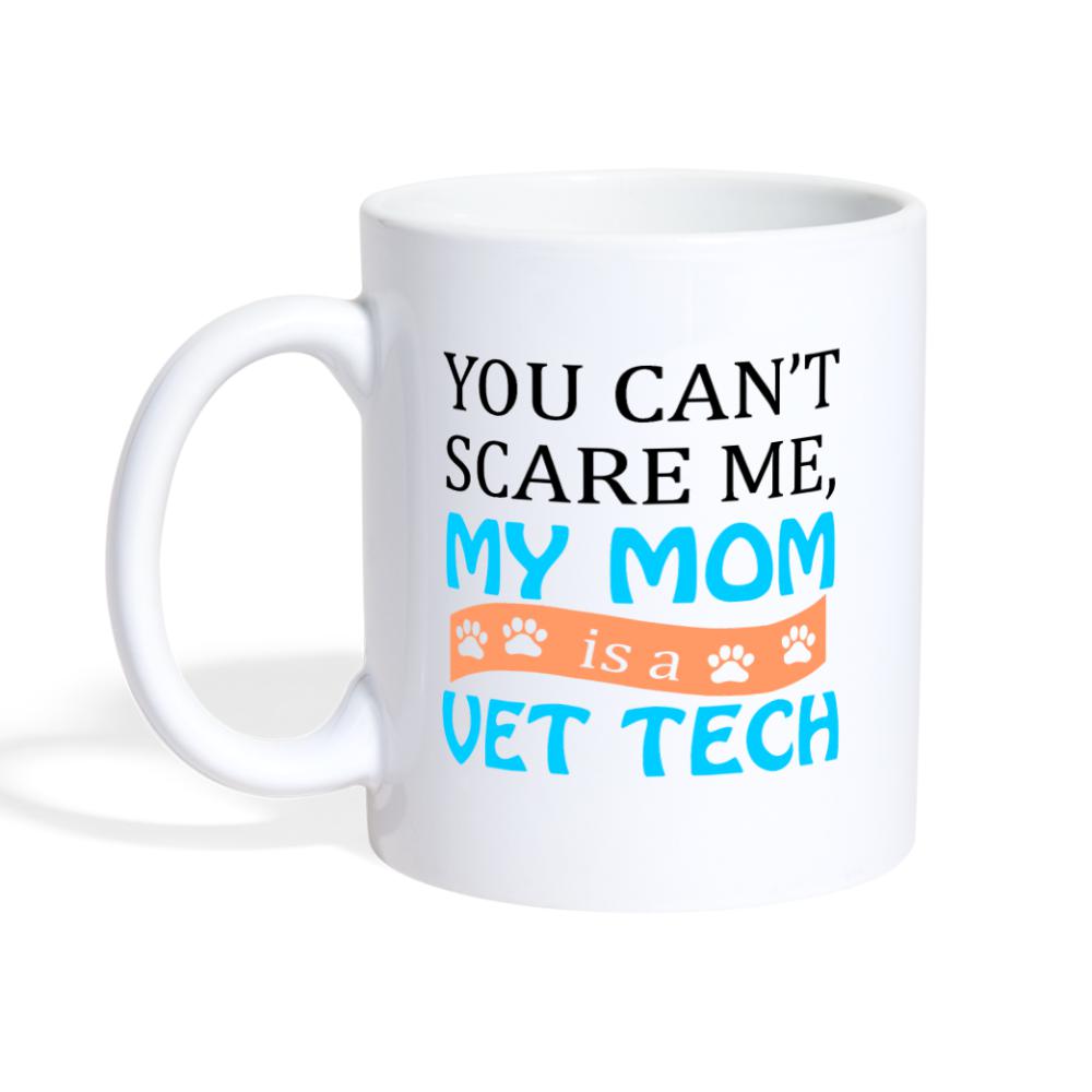 You can't scare me my mom is a vet tech Coffee or Tea Mug-Coffee/Tea Mug | BestSub B101AA-I love Veterinary