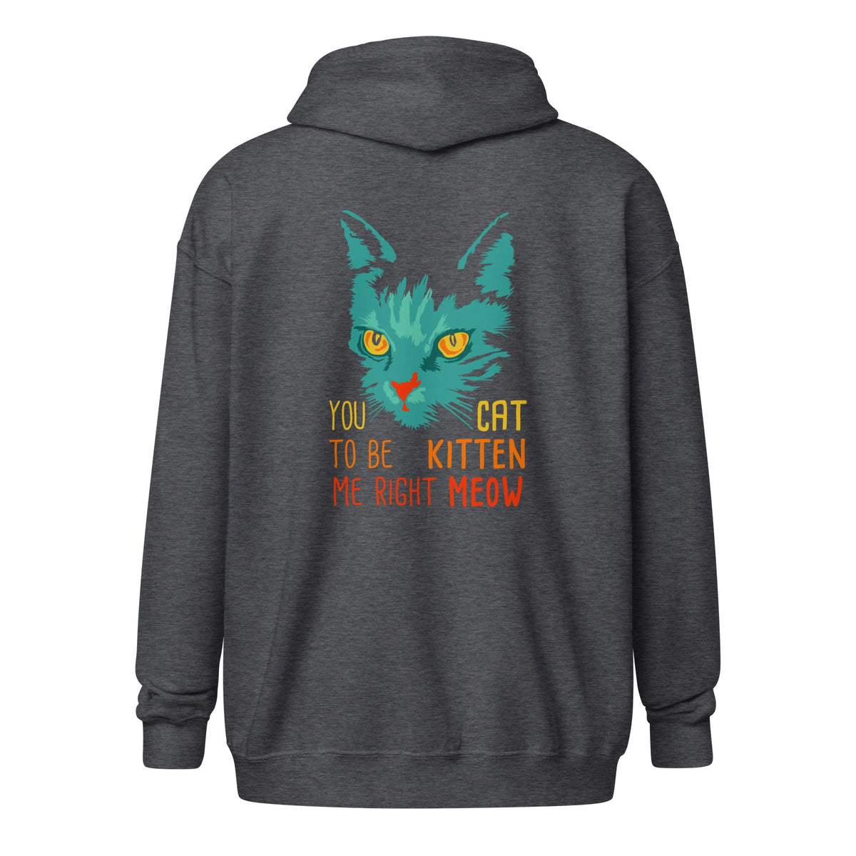 You cat to be kitten me right meow Unisex ZIP Hoodie-Unisex Zip Hoodie | Gildan 18600-I love Veterinary