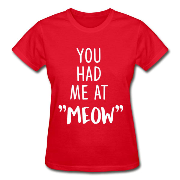 You had me at "meow" Gildan Ultra Cotton Ladies T-Shirt-Ultra Cotton Ladies T-Shirt | Gildan G200L-I love Veterinary