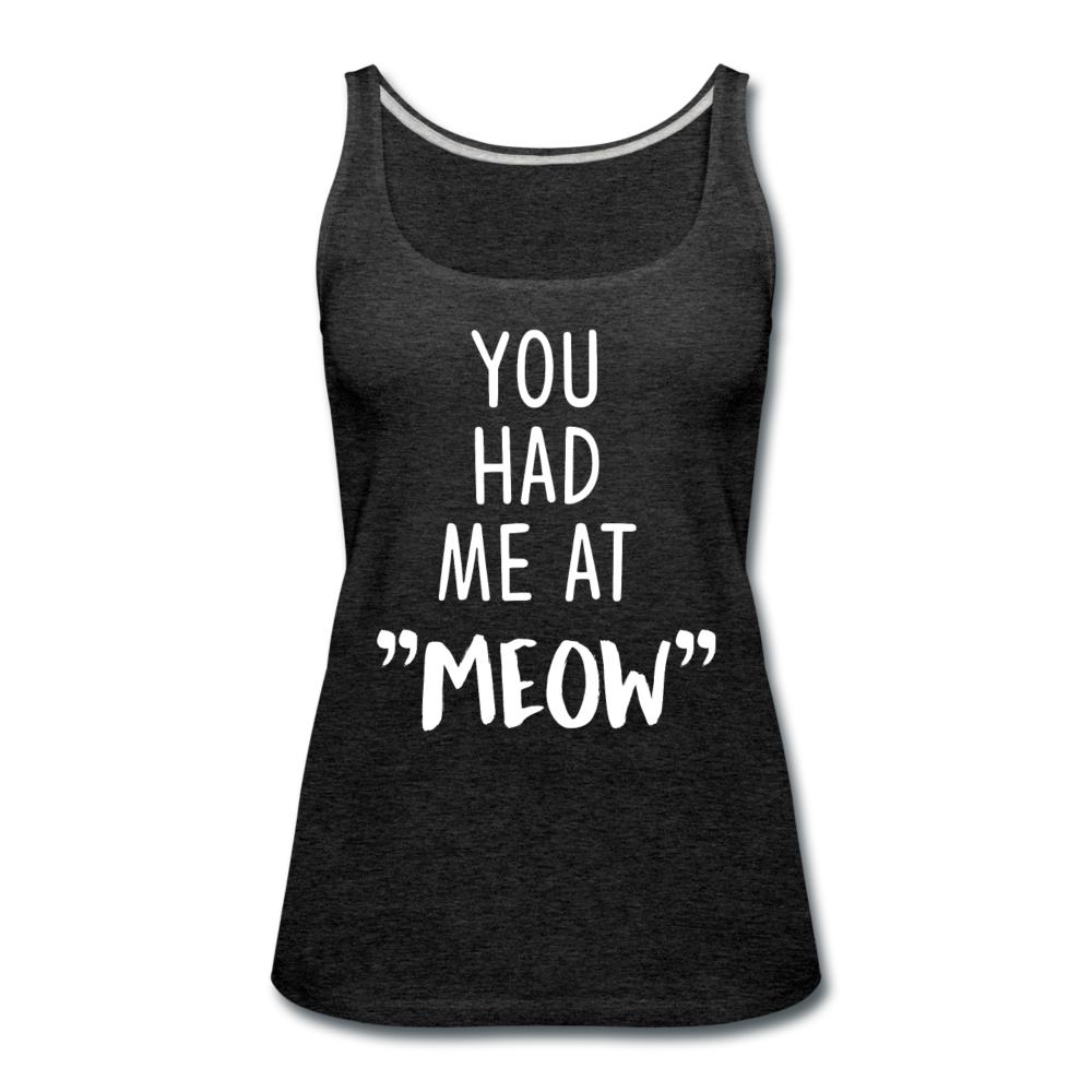 You had me at "meow" Women's Tank Top-Women’s Premium Tank Top | Spreadshirt 917-I love Veterinary