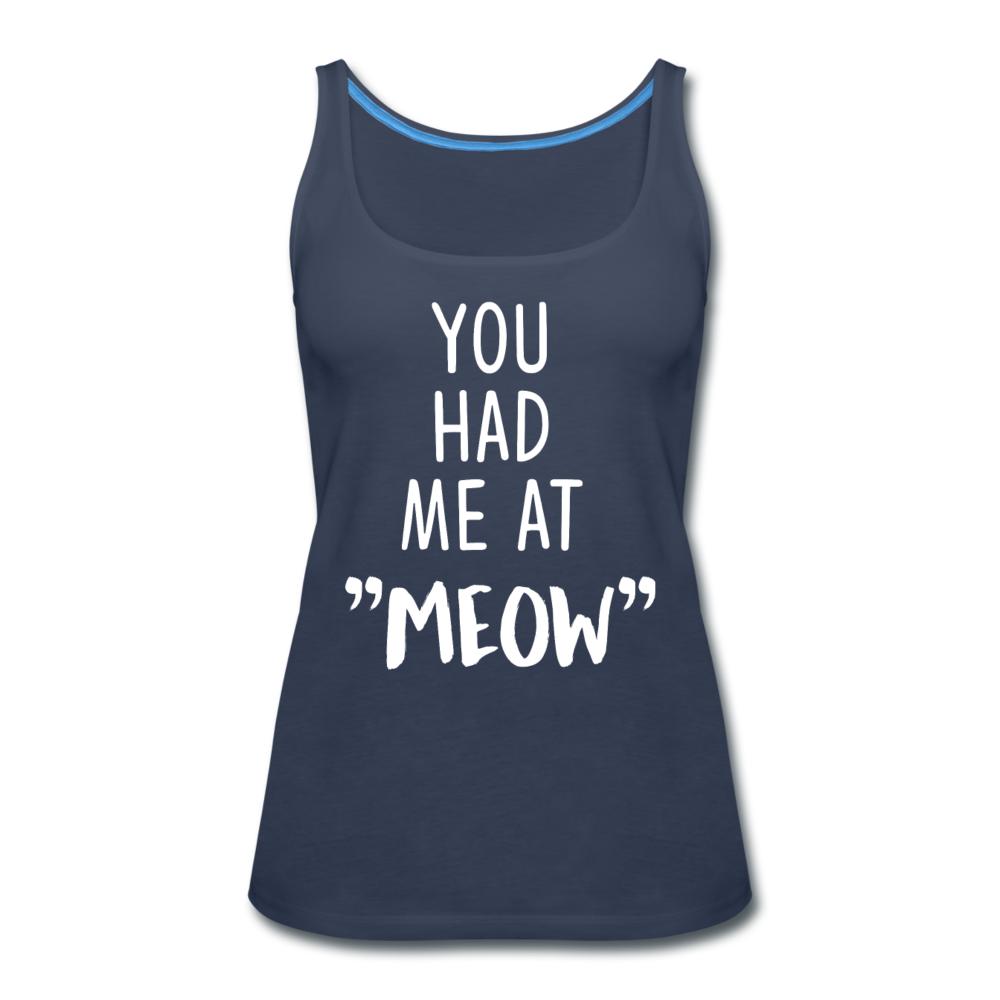 You had me at "meow" Women's Tank Top-Women’s Premium Tank Top | Spreadshirt 917-I love Veterinary