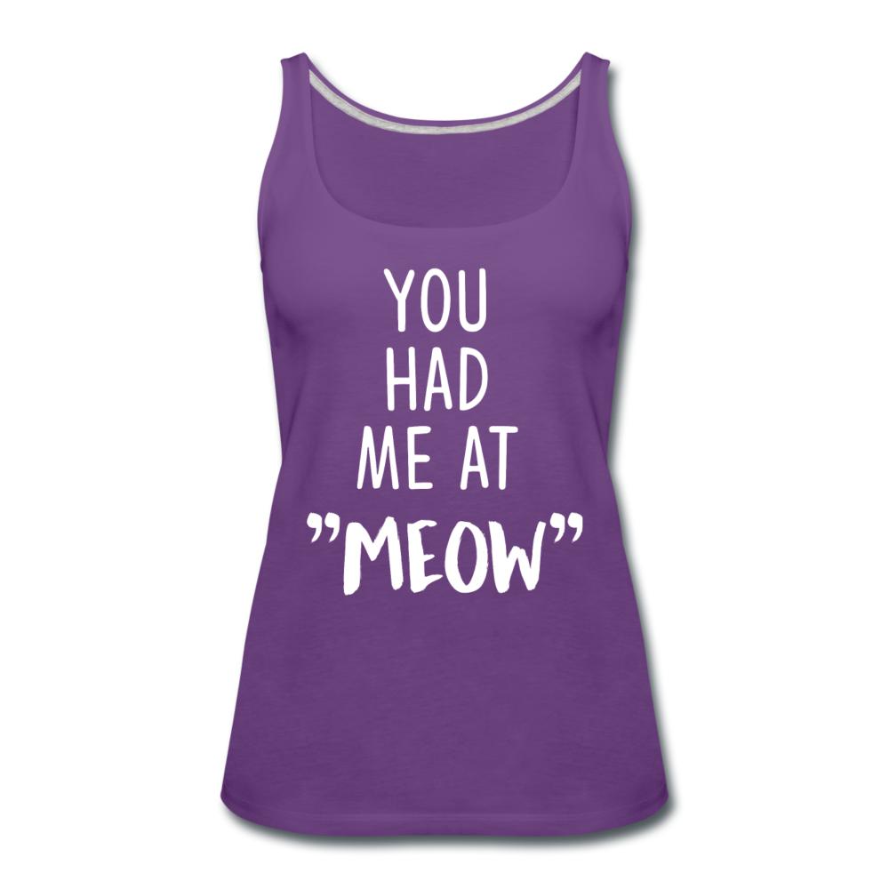 You had me at "meow" Women's Tank Top-Women’s Premium Tank Top | Spreadshirt 917-I love Veterinary