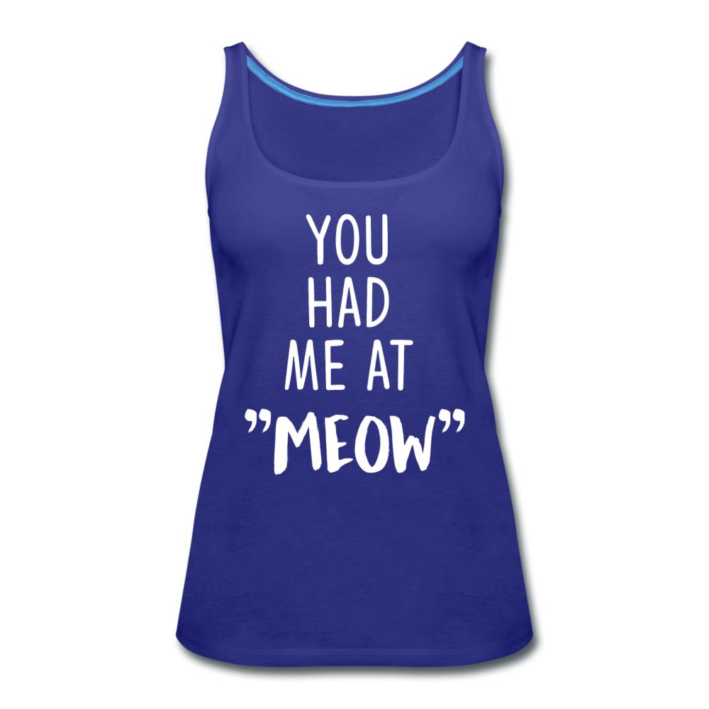 You had me at "meow" Women's Tank Top-Women’s Premium Tank Top | Spreadshirt 917-I love Veterinary