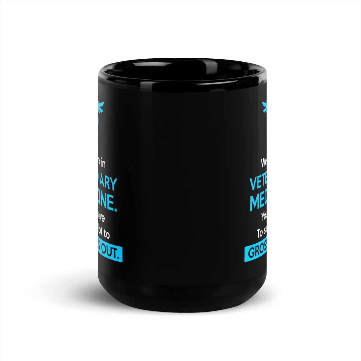 You'll have to do a lot to gross us out Black Glossy Mug-Black Glossy Mug-I love Veterinary